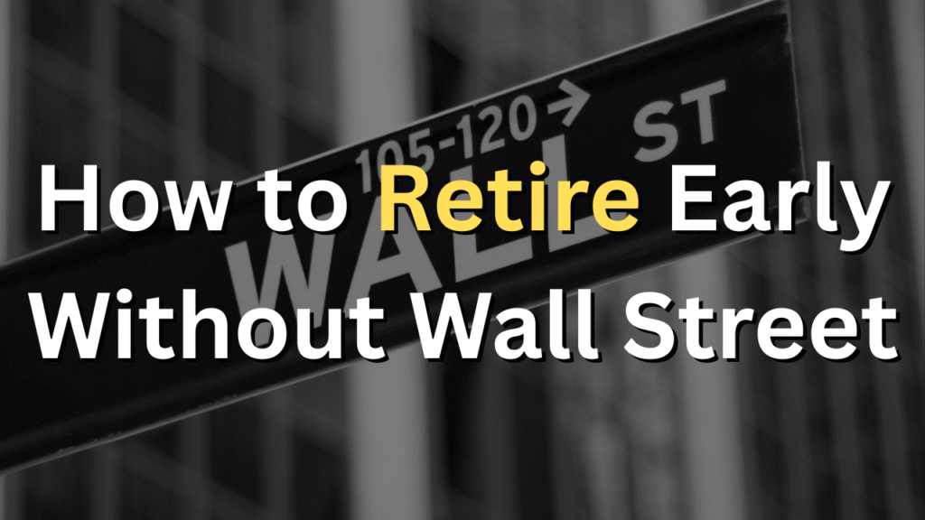 Retire Early Without Wall Street